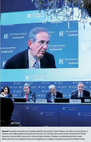  ??  ?? Il panel La tavola rotonda con il ministro dell’Economia Pier Carlo Padoan. Accanto a lui, da destra, il ministro per il Mezzogiorn­o Claudio De Vincenti, l’ex ministro del Lavoro Enrico Giovannini e Paola Severino, rettore della Luiss ed ex ministro...