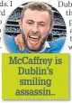  ??  ?? Mccaffrey is Dublin’s smiling assassin..