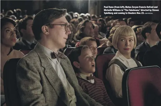  ?? UNIVERSAL ?? Paul Dano (from left), Mateo Zoryan Francis-DeFord and Michelle Williams in “The Fabelmans,” directed by Steven Spielberg and coming to theaters Nov. 23.