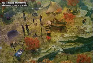  ??  ?? You can set up a camp in the wilderness to heal your party.