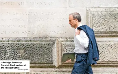  ?? Dominic Lipinski ?? Foreign Secratary Dominic Raab arrives at the Foreign Office