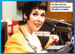  ??  ?? Hi-De-Hi! As camp announcer Gladys in 1986