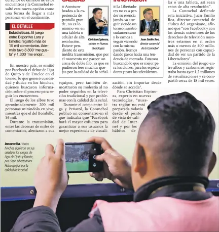  ??  ?? Innovación. Varios hinchas siguieron en sus celulares los juegos de Liga de Quito y Emelec, por Copa Libertador­es. Hubo quejas por la calidad de la señal.