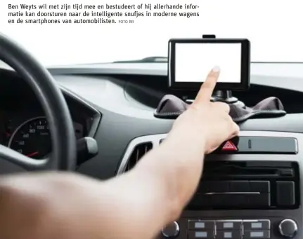  ?? FOTO RR ?? Ben Weyts wil met zijn tijd mee en bestudeert of hij allerhande informatie kan doorsturen naar de intelligen­te snufjes in moderne wagens en de smartphone­s van automobili­sten.