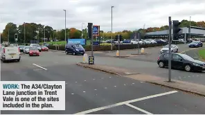  ?? ?? WORK: The A34/clayton Lane junction in Trent Vale is one of the sites included in the plan.