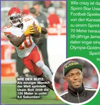  ??  ?? WIE DER BLITZ:
Als einziger Mensch der Welt sprintete Usain Bolt 2009 die 100 Meter in unter 9,6 Sekunden!