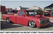  ??  ?? MATT SMITH BROUGHT HIS RECENT STREET TRUCKS FEATURE OUT FOR THE FIRST TIME SINCE A COMPLETE REBUILD.