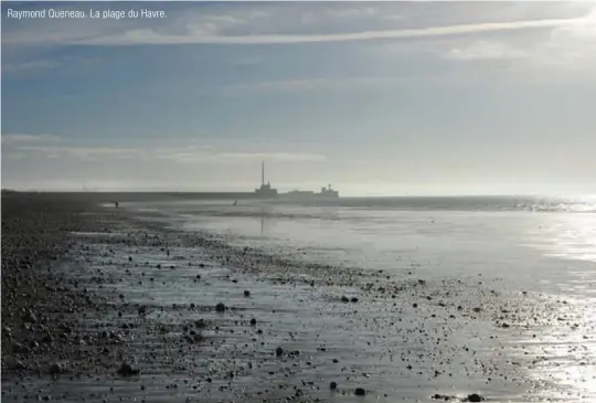  ??  ?? Raymond Queneau. La plage du Havre.