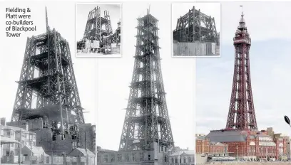  ??  ?? Fielding & Platt were co-builders of Blackpool Tower