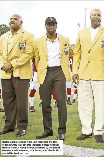  ?? REUTERS ?? Curtis Martin (second from l.) is mourning the loss of fellow 2012 Hall of Fame inductee Cortez Kennedy (fourth from l.). Also pictured are (from l.) Dermontti Dawson, Chris Doleman, Jack Butler, who died in 2013, and Willie Roaf.