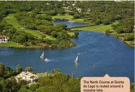  ??  ?? The North Course at Quinta do Lago is routed around a massive lake.