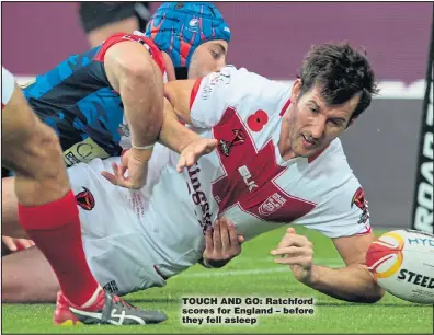  ?? Pictures: DAVID WOODLEY and DANIEL CARSON ?? TOUCH AND GO: Ratchford scores for England – before they fell asleep