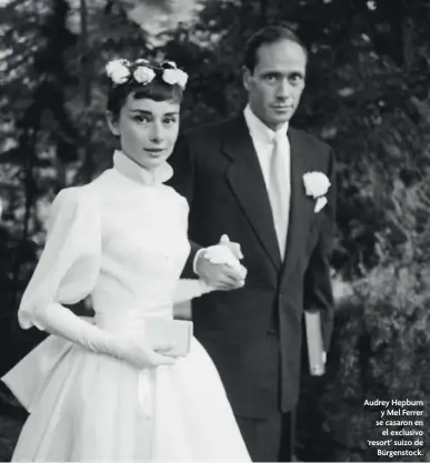  ?? ?? Audrey Hepburn y Mel Ferrer se casaron en el exclusivo ‘resort’ suizo de Bürgenstoc­k.