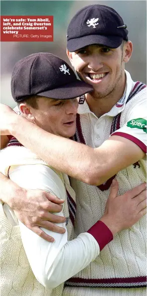  ?? PICTURE: Getty Images ?? We’re safe: Tom Abell, left, and Craig Overton celebrate Somerset’s victory