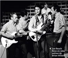  ??  ?? Les Beach Boys en 1964, autour de Brian Wilson.