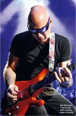  ??  ?? Joe Satriani: “I love rock with a heavy dose of swing”