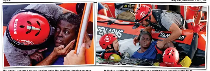 ??  ?? The ordeal is over: A rescue worker helps the terrified- looking woman Pulled to safety: She is lifted onto a Spanish rescue organisati­on’s boat