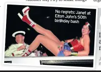  ??  ?? No regrets: Janet at Elton John’s 50th birthday bash