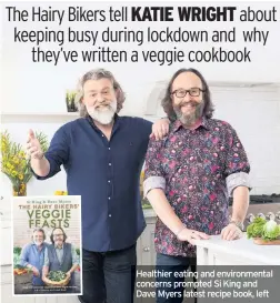  ??  ?? Healthier eating and environmen­tal concerns prompted Si King and Dave Myers latest recipe book, left