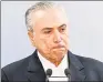  ?? EVARISTO SA / AFP ?? Brazilian President Michel Temer makes a statement in Brasilia, Brazil, on Saturday.