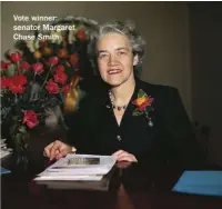  ??  ?? Vote winner: senator Margaret Chase Smith