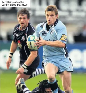  ??  ?? Ben Blair makes the Cardiff Blues dream XV