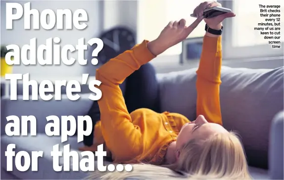  ??  ?? The average Brit checks their phone every 12 minutes, but many of us are keen to cut down our screen time