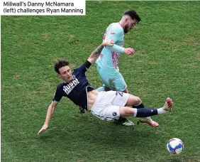  ??  ?? Millwall’s Danny Mcnamara (left) challenges Ryan Manning