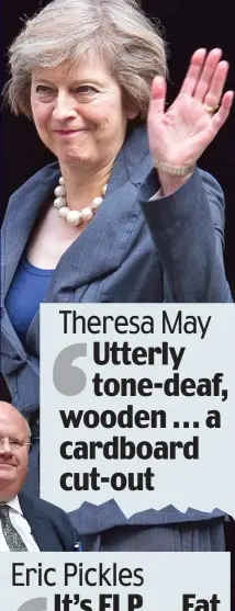  ??  ?? Theresa May
Utterly tone-deaf, wooden ... a cardboard cut-out