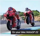  ?? ?? On your bike: MotoGP 22