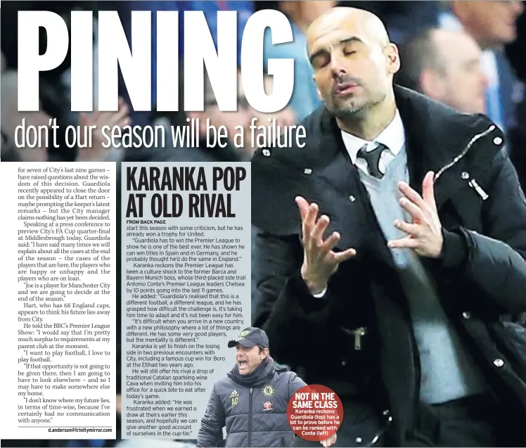  ??  ?? NOT IN THE SAME CLASS Karanka reckons Guardiola (top) has a lot to prove before he can be ranked with Conte (left)