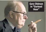  ??  ?? Gary Oldman in “Darkest Hour”