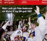  ??  ?? Mats Lusth och Peter Andersson när Malmö IF tog SM-guld 1992.