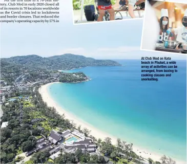  ?? ?? At ClubMed on Kata beach in Phuket,a wide array of activities can be arranged, from boxing to cookingcla­sses and snorkellin­g.