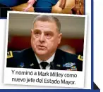  ??  ?? Y nominó a Mark Milleycomo nuevo jefe del Estado Mayor.