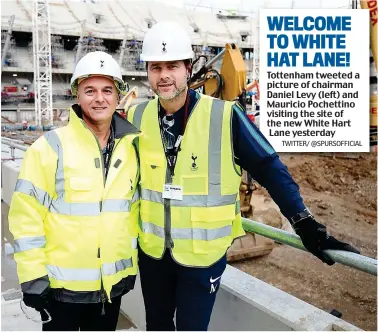  ?? TWITTER/ @SPURSOFFIC­IAL ?? Tottenham tweeted a picture of chairman Daniel Levy (left) and Mauricio Pochettino visiting the site of the new White Hart Lane yesterday