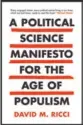  ??  ?? A Political Science Manifesto for the Age of Populism By David M. Ricci Cambridge University Press, 2020, 254 pages, $90.04 (Hardcover)