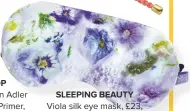  ??  ?? SLEEPING BEAUTY
VIOLA SILK EYE MASK, £23, STEPHIEANN­DESIGN.COM