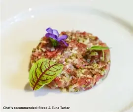  ??  ?? Chef’s recommende­d: Steak & Tuna Tartar