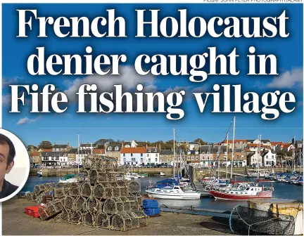  ?? ?? Hiding in plain sight...Reynouard was arrested while working as a tutor in beautiful Anstruther, population 3,500