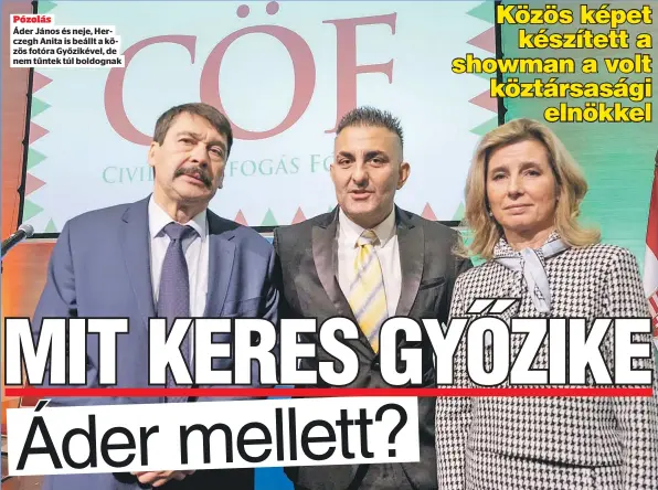  ?? ?? Pózolás Áder János és neje, Herczegh Anita is beállt a közös fotóra Győzikével, de nem tűntek túl boldognak