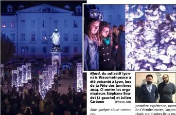  ?? (Photos DR) ?? Njord, du collectif lyonnais Wecomeinpe­ace a été présenté à Lyon, lors de la Fête des lumières . Ci contre les organisate­urs Stéphane Boudet (à gauche) et Julien Carbone