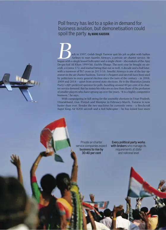  ??  ?? Private air charter service companies expect business to rise by 30-40 per cent Every political party works with brokers who manage its requiremen­ts at state and national level