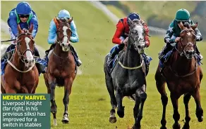  ?? ?? MERSEY MARVEL Liverpool Knight (far right, in his previous silks) has improved for a switch in stables