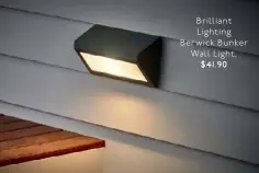  ??  ?? Brilliant Lighting Berwick Bunker Wall Light, $41.90