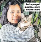  ?? ?? Saving on pet insurance may not be smart