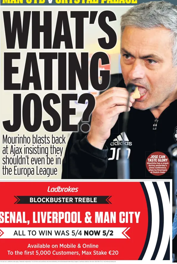  ??  ?? JOSE CAN TASTE GLORY Mourinho has a snack during yesterday’s press conference, when he fired back at Dutch rivals