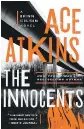  ??  ?? The Innocents Ace Atkins G.P. Putnam’s Sons