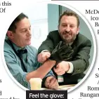  ??  ?? Feel the glove: Jason Isaacs and Lee Mack