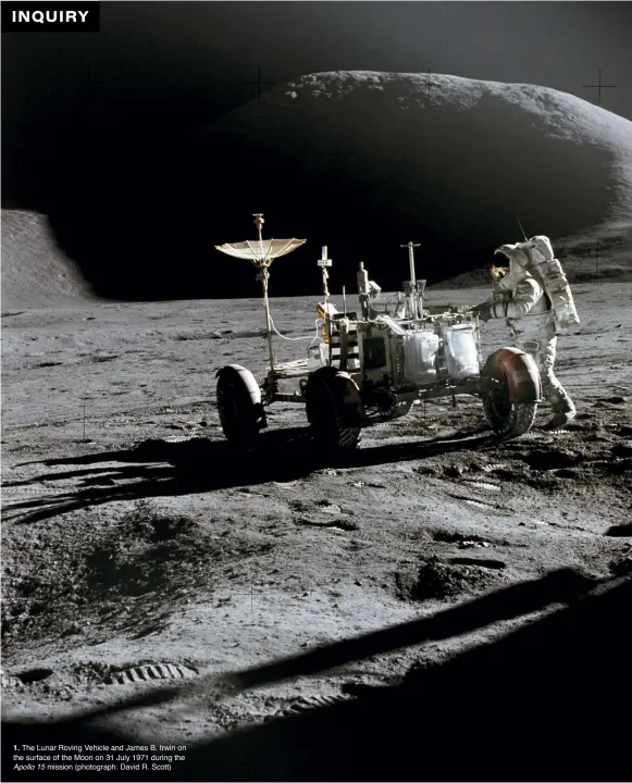  ??  ?? 1. The Lunar Roving Vehicle and James B. Irwin on the surface of the Moon on 31 July 1971 during the Apollo 15 mission (photograph: David R. Scott)